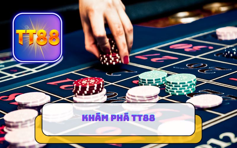 KHÁM PHÁ TT88 CASINO